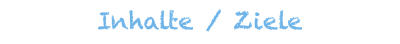 Inhalte / Ziele 